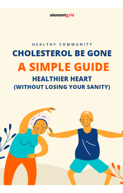 Cholesterol Be Gone: Simple Guide to Lowering Cholesterol Naturally for a Healthier Heart